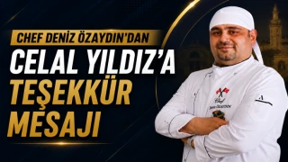 Chef Deniz Özaydın’dan Celal Yıldız’a Teşekkür Mesajı