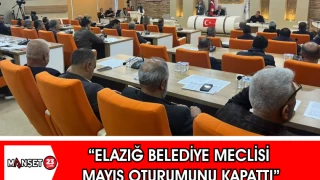 “Elazığ Belediye Meclisi Mayıs Oturumunu Kapattı”