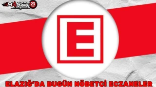 ELAZIĞ'DA BUGÜN NÖBETÇİ ECZANELER