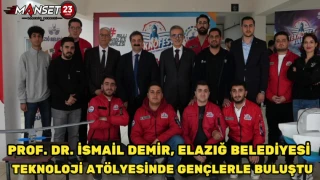 Prof. Dr. İsmail Demir, Elazığ Belediyesi Teknoloji Atölyesinde Gençlerle Buluştu
