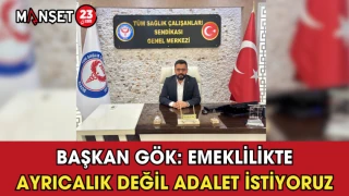 Başkan Gök: Emeklilikte Ayrıcalık Değil Adalet İstiyoruz