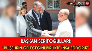 Başkan Şerifoğulları: “Bu Şehrin Geleceğini Birlikte İnşa Ediyoruz”