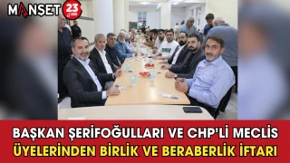 Başkan Şerifoğulları ve CHP’li Meclis Üyelerinden Birlik ve Beraberlik İftarı