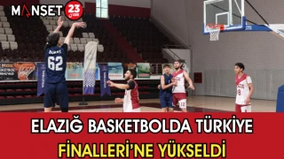 Elazığ Basketbolda Türkiye Finalleri’ne Yükseldi