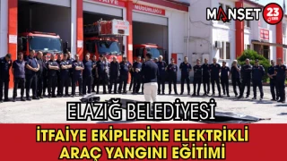 Elazığ Belediyesi İtfaiye Ekiplerine Elektrikli Araç Yangını Eğitimi