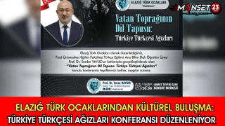 Elazığ Türk Ocaklarından Kültürel Buluşma: Türkiye Türkçesi Ağızları Konferansı Düzenleniyor