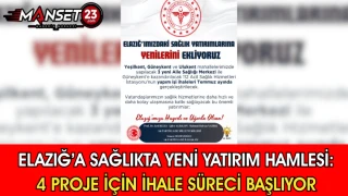 Elazığ’a Sağlıkta Yeni Yatırım Hamlesi: 4 Proje İçin İhale Süreci Başlıyor