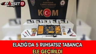 Elazığ’da 5 Ruhsatsız Tabanca Ele Geçirildi
