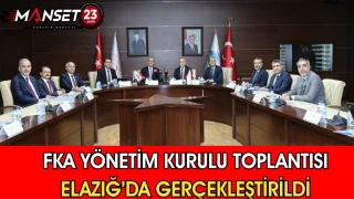 FKA Yönetim Kurulu Toplantısı Elazığ’da Gerçekleştirildi