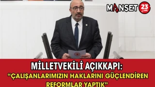 Milletvekili Açıkkapı: “Çalışanlarımızın Haklarını Güçlendiren Reformlar Yaptık”