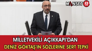 Milletvekili Açıkkapı’dan Deniz Göktaş’ın Sözlerine Sert Tepki