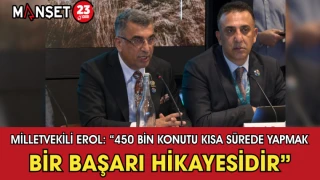 Milletvekili Erol: “450 Bin Konutu Kısa Sürede Yapmak Bir Başarı Hikayesidir”