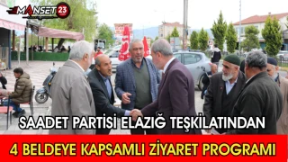 Saadet Partisi Elazığ Teşkilatından 4 Beldeye Kapsamlı Ziyaret Programı