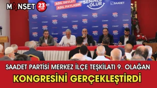 Saadet Partisi Merkez İlçe Teşkilatı 9. Olağan Kongresini Gerçekleştirdi