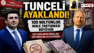 TUNCELİ AYAKLANDI: 100 MİLYONLUK İHALE TARTIŞMASI BÜYÜYOR