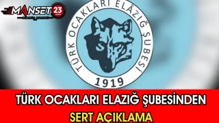 Türk Ocakları Elazığ Şubesinden Sert Açıklama