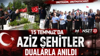 15 Temmuz'da Aziz Şehitler Dualarla Anıldı