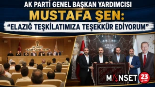 AK Parti Genel Başkan Yardımcısı Mustafa Şen: "Elazığ Teşkilatımıza Teşekkür Ediyorum"
