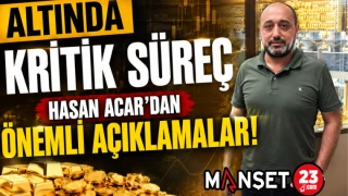 Altında Kritik Süreç: Hasan Acar'dan Önemli Açıklamalar