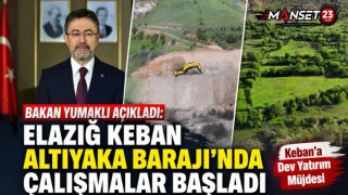Bakan Yumaklı Açıkladı: Elazığ Keban Altıyaka Barajı'nda Çalışmalar Başladı