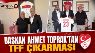 Başkan Ahmet Toprak’tan TFF Çıkarması