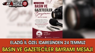 Elazığ İl Özel İdaresinden 24 Temmuz Basın ve Gazeteciler Bayramı Mesajı