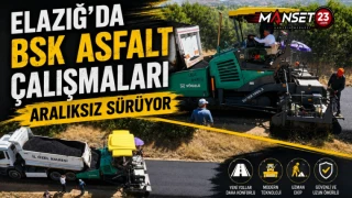 Elazığ'da BSK Asfalt Çalışmaları Aralıksız Sürüyor