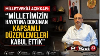 Milletvekili Açıkkapı: “Milletimizin Hayatına Dokunan Kapsamlı Düzenlemeleri Kabul Ettik”