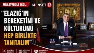 Milletvekili Erol: "Elazığ'ın Bereketini ve Kültürünü Hep Birlikte Tanıtalım"