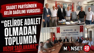 Saadet Partisinden Gelir Dağılımı Vurgusu: "Gelirde Adalet Olmadan Toplumda Huzur Sağlanamaz"