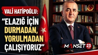 Vali Hatipoğlu: “Elazığ İçin Durmadan, Yorulmadan Çalışıyoruz”
