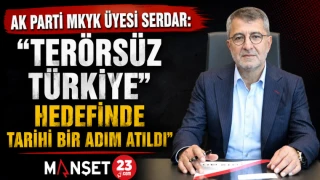AK Parti MKYK Üyesi Serdar: "Terörsüz Türkiye Hedefinde Tarihi Bir Adım Atıldı"