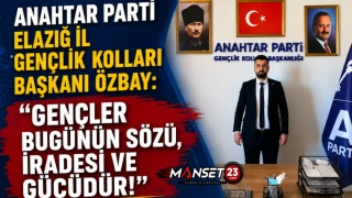 Anahtar Parti Elazığ İl Gençlik Kolları Başkanı Özbay: “Gençler Bugünün Sözü, İradesi Ve Gücüdür!”