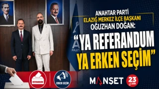 Anahtar Parti Elazığ Merkez İlçe Başkanı Oğuzhan Doğan: “Ya Referandum Ya Erken Seçim”