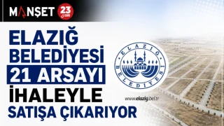 Elazığ Belediyesi 21 Arsayı İhaleyle Satışa Çıkarıyor