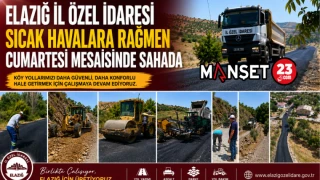Elazığ İl Özel İdaresi Sıcak Havalara Rağmen Cumartesi Mesaisinde Sahada