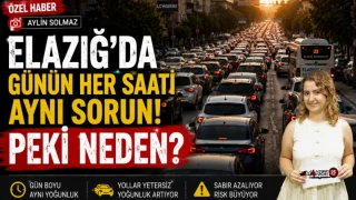 Elazığ’da Günün Her Saati Aynı Sorun! Peki Neden?