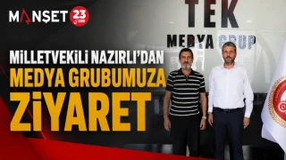 Milletvekili Nazırlı’dan Medya Grubumuza Ziyaret
