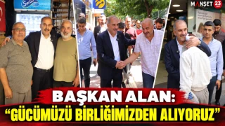 Başkan Alan: “Gücümüzü Birliğimizden Alıyoruz”