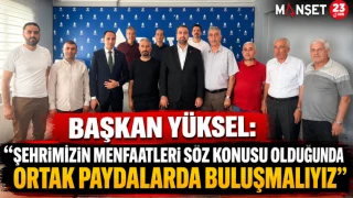 Başkan Yüksel: “Şehrimizin Menfaatleri Söz Konusu Olduğunda Ortak Paydalarda Buluşmalıyız”