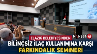 Elazığ Belediyesinden Bilinçsiz İlaç Kullanımına Karşı Farkındalık Semineri