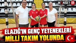 Elazığ’ın Genç Yetenekleri Milli Takım Yolunda