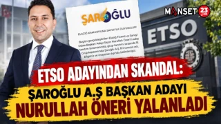 ETSO ADAYINDAN SKANDAL: ŞAROĞLU A.Ş BAŞKAN ADAYI NURULLAH ÖNERİ YALANLADI