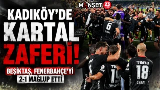 Kadıköy’de Kartal Zaferi! Beşiktaş, Fenerbahçe’yi 2-1 Mağlup Etti