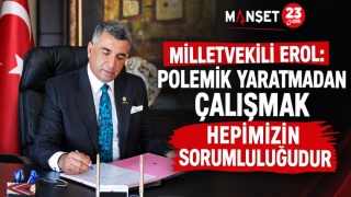 Milletvekili Erol: Polemik Yaratmadan Çalışmak Hepimizin Sorumluluğudur