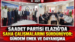 Saadet Partisi Elazığ’da Saha Çalışmalarını Sürdürüyor: Gündem Emek ve Dayanışma
