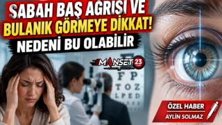 Sabah Baş Ağrısı Ve Bulanık Görmeye Dikkat! Nedeni Bu Olabilir