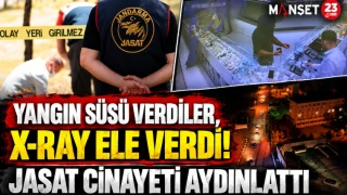 Yangın Süsü Verdiler, X-Ray Ele Verdi! JASAT Cinayeti Aydınlattı