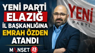 Yeni Parti Elazığ İl Başkanlığına Emrah Özden Atandı