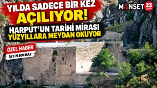 Yılda Sadece Bir Kez Açılıyor! Harput’un Tarihi Mirası Yüzyıllara Meydan Okuyor